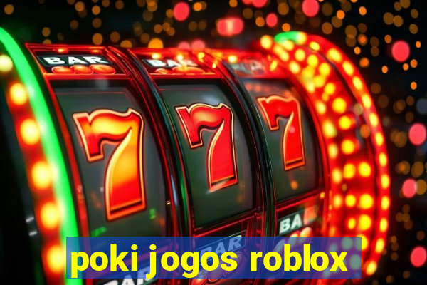 poki jogos roblox